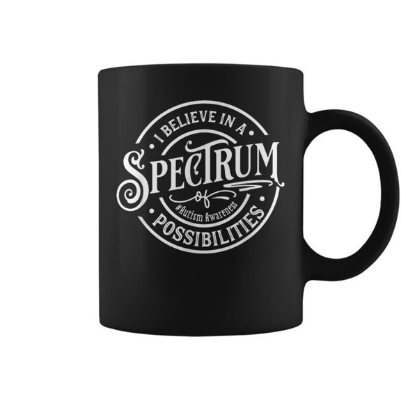 I Believe In A Spectrum Of Possibilities Autism Awarenes Coffee Mugs