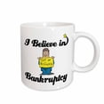thumbnail image 1 of 3drose, I Believe in Bankruptcy, 11oz Mug, 1 of 6