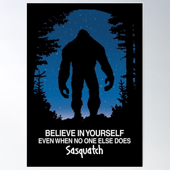 I Believe In Bigfoot Poster, 12x18 UNFRAMED