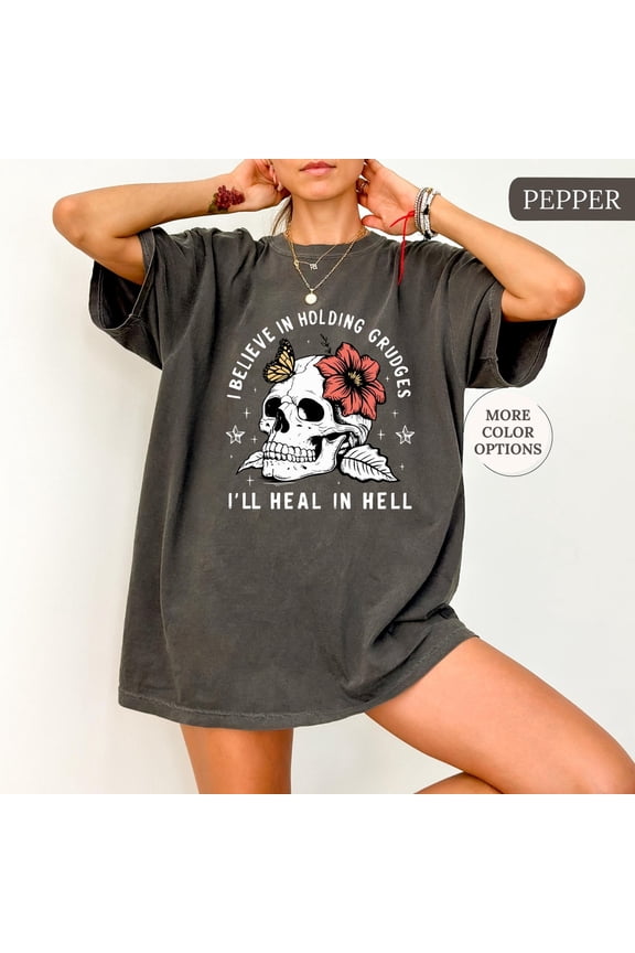 I Believe In Holding Grudges I'll Heal In T-Shirt