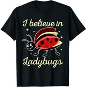 I Believe In Ladybugs Nature Lover Insect Fans Insectologist T-Shirt