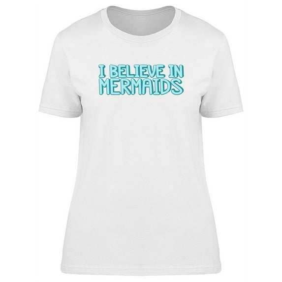 I Believe In Mermaids, Doodle T-Shirt Women -Image by Shutterstock, Female XX-Large