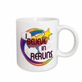 thumbnail image 1 of 3drose, I Believe in Reruns Cute Believer Design, 11oz Mug, 1 of 6