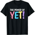 thumbnail image 1 of I Believe In The Power Of Yet Inspirational Mindset Teacher T-Shirt, 1 of 3