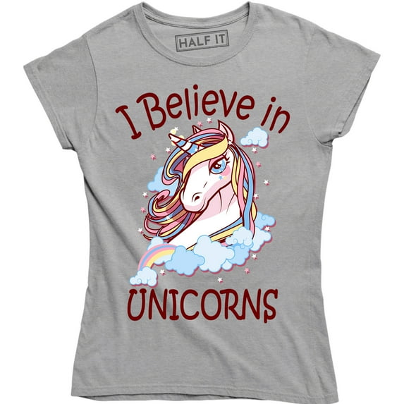I Believe In Unicorn - Funny Mythical Magic Women's T-Shirt
