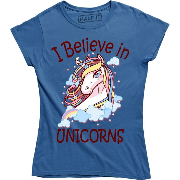I Believe In Unicorn - Funny Mythical Magic Women's T-Shirt