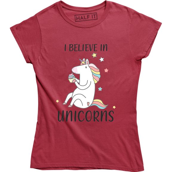 I Believe In Unicorns Funny Fantasy Magical Animal Unicorn Pet Lover Women T-Shirt