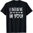 thumbnail image 1 of I Believe In You T-Shirt Teacher Inspirational Shirt T-Shirt, 1 of 4