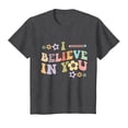 thumbnail image 1 of I Believe In You - Teachers Test Day Idea T-Shirt Teach Teacher Teaching School Funny Cute, 1 of 4