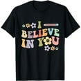 thumbnail image 1 of I Believe In You - Teachers Test Day Idea T-Shirt, 1 of 5