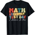 Math Check Math Resources I Believe In You Test Day Motivation Math Testing Teacher T-Shirt ...