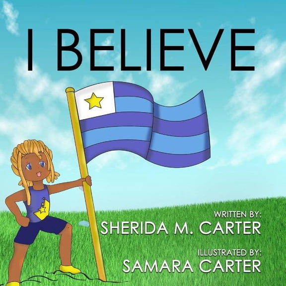 I Believe Paperback 1720906963 9781720906964 Ms Sherida M. Carter