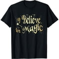 thumbnail image 1 of I Believe in Magic Golden Text Fairy Tale Novelty T Shirt, 1 of 3