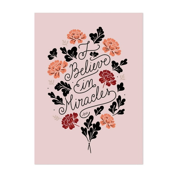 I Believe in Miracles - fall - Typography Quote Floral Flowers Inspirational Motivational Botanical Unframed Wall Art Print 6 x 8 inches
