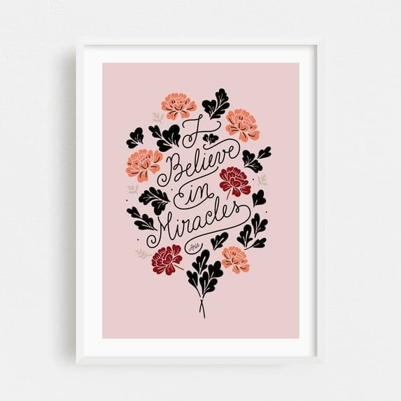 I Believe in Miracles - fall - Typography Quote Floral Flowers Inspirational Motivational Botanical White Framed Wall Art Print 12 x 16 inches