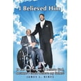 thumbnail image 1 of I Believed Him: It was easy for me to believe God, because I could believe my father! (Paperback), 1 of 1