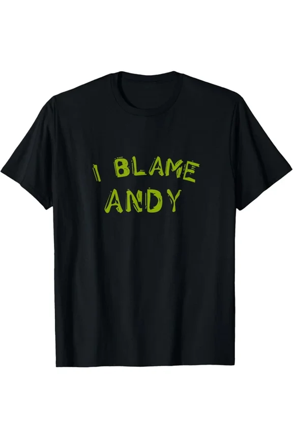 I Blame Andy Sarcastic First Name Sarcasm Nickname Birthday T-Shirt