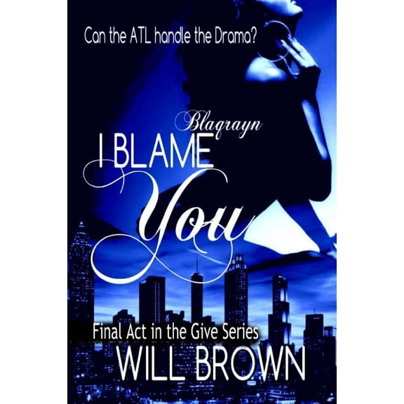 I Blame You: The Final Act (Paperback)