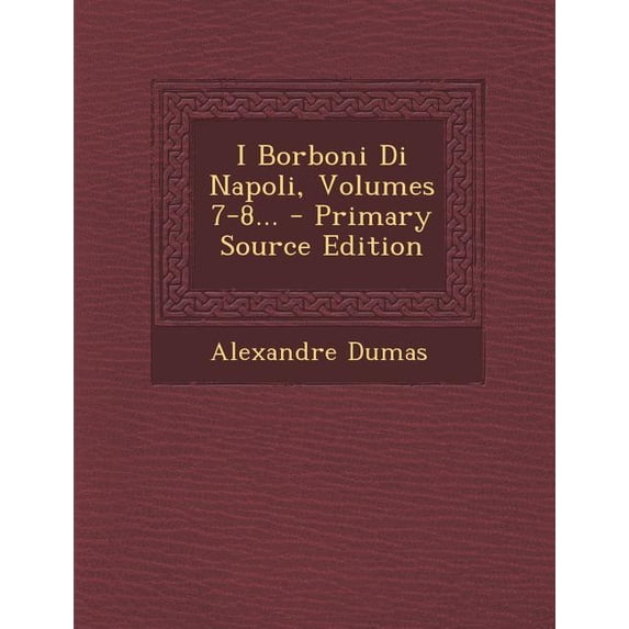 I Borboni Di Napoli, Volumes 7-8... - Primary Source Edition (Paperback)