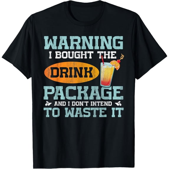 I Bought The Drink Package Funny Cruise Ship Drink Package T-ShirtMen and women, Black T-shirt, size: Extra large