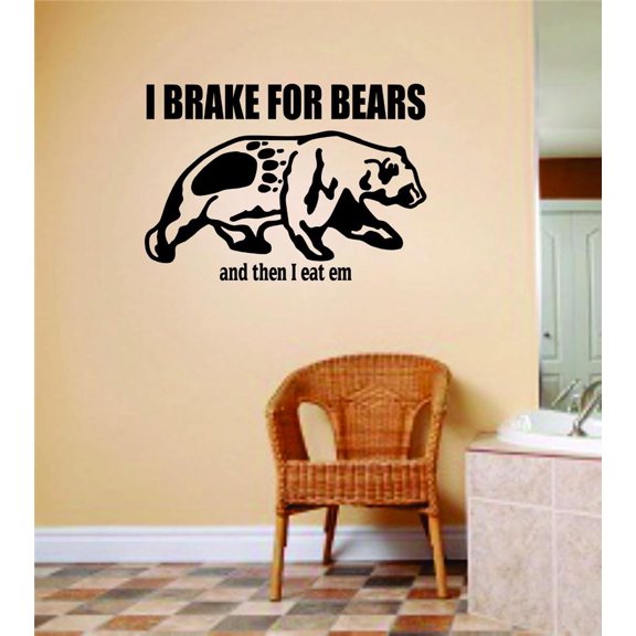 I Brake For Bears Then I Eat Em Bear Image Animal Hunting Hunter picture Art Boys Men Sticker Vinyl Wall Decal 12 X 24 Inches