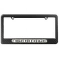 thumbnail image 1 of I Brake For Dinosaurs License Plate Frame, 1 of 1