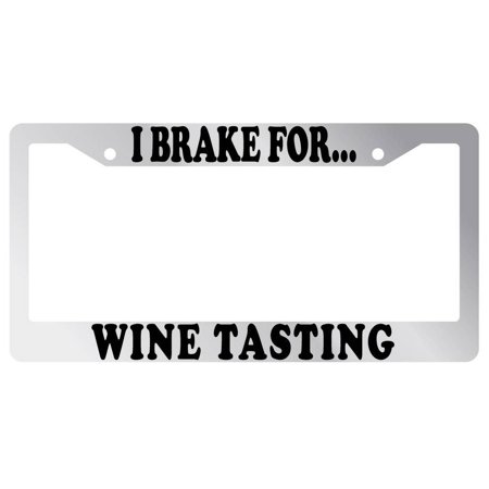 I Brake For Wine Tastings Black Plastic License Plate Frame