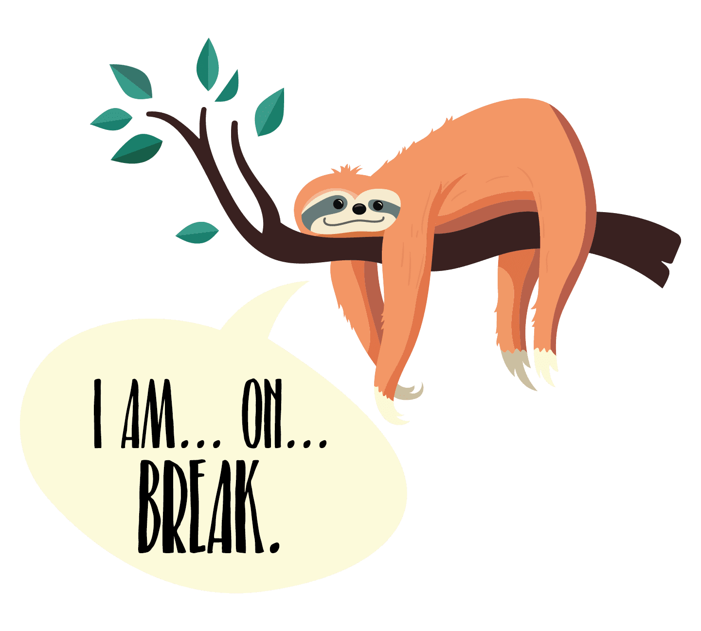 I Am On Break Phrase with Beautiful Art of a Lazy Zoo Animal with ...