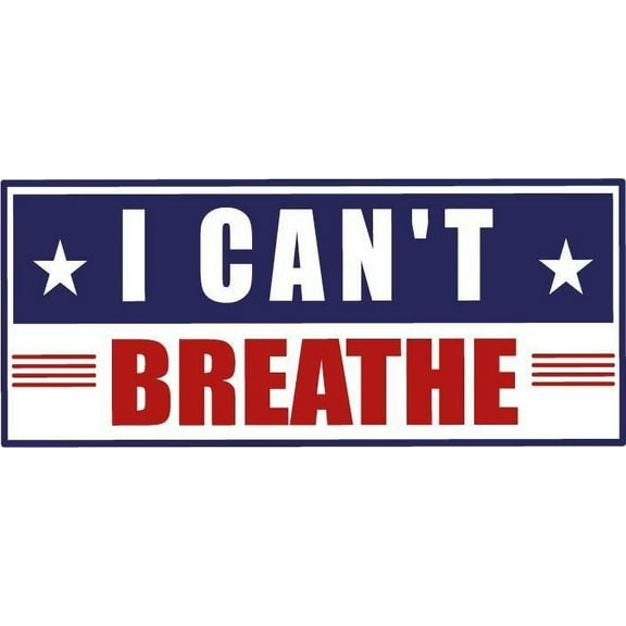 I Can't Breathe Campaign Sign Vinyl Sticker Car Window Bumper Decals for Trucks Vans Laptop Wall Window - Removable Waterproof/Round Peel and Stick Graphic Designs Decorations Size (5x10 inch)