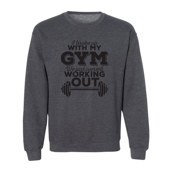 I Broke Up With My Gym Crewneck Sweatshirt