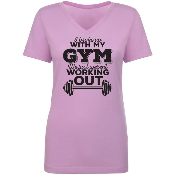 I Broke Up With My Gym Womens V-Neck T-Shirt