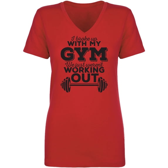 I Broke Up With My Gym Womens V-Neck T-Shirt
