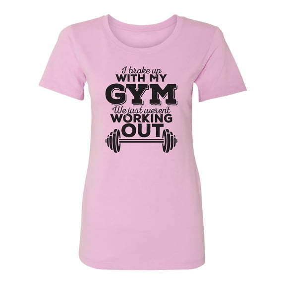 I Broke Up With My Gym Womens crewneck tee