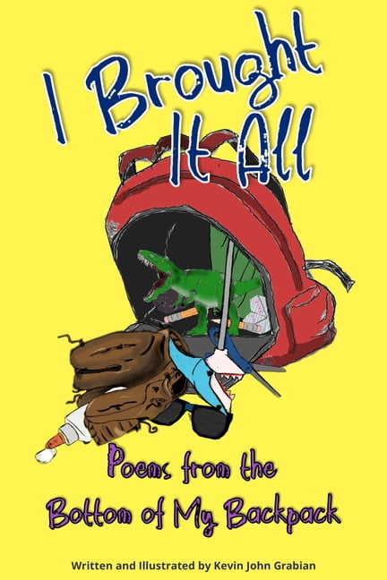 I Brought It All: Poems from the Bottom of My Backpack, (Paperback)