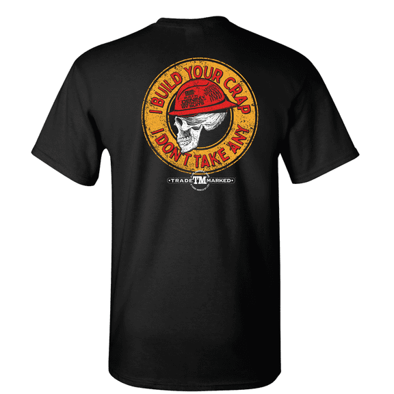 "I Build Your Crap... I Don't Take Any" Premium Short Sleeve Tee