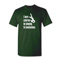 thumbnail image 1 of I Burn Calories By Jumping to Conclusions Sarcastic Humor Graphic Novelty Funny T Shirt, 1 of 5