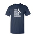 thumbnail image 1 of I Burn Calories By Jumping to Conclusions Sarcastic Humor Graphic Novelty Funny T Shirt, 1 of 5