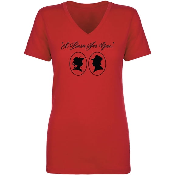 I Burn For You Womens V-Neck T-Shirt