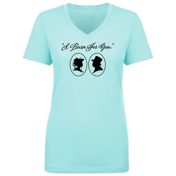 I Burn For You Womens V-Neck T-Shirt