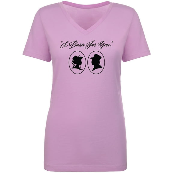I Burn For You Womens V-Neck T-Shirt
