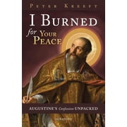 I Burned for Your Peace Augustines Confessions Unpacked Paperback