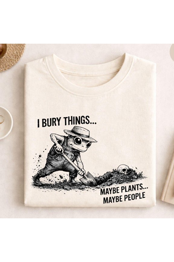 I Bury Things Funny Frog Skeleton Dark Humor Design Gardening Joke Shirt Creepy Cute Frog