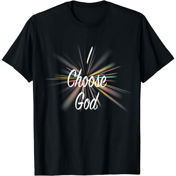 I CHOOSE GOD - CHOICE, MEDICAL FREEDOM RIGHTS PROTEST FAITH Funny Creative Graphic T-Shirt