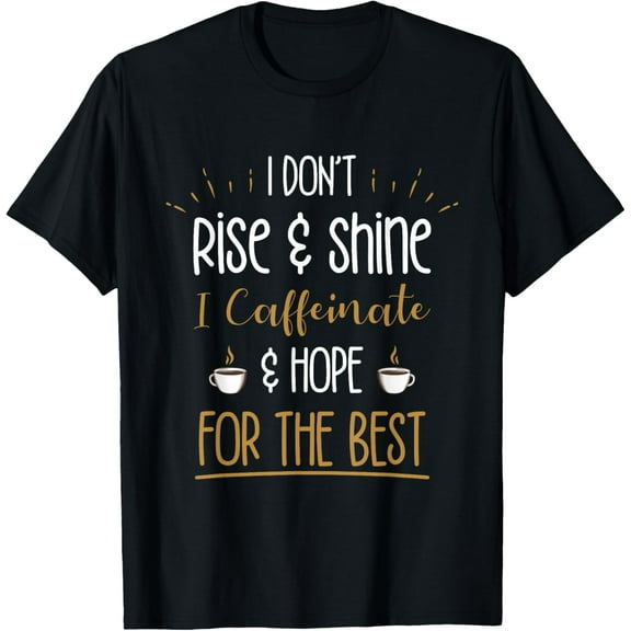 I Caffeinate & Hope For The Best - Funny Coffee Lover Gift T-Shirt100% cotton short-sleeved shirt for both men and women