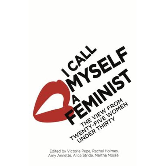 Pre-Owned I Call Myself a Feminist: The View from Twenty-Five Women Under Thirty (Paperback) 0349006555 9780349006550