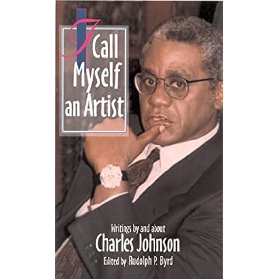Pre-Owned I Call Myself an Artist: Writings By and About Charles Johnson (Hardcover) 0253335418 9780253335418