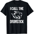 thumbnail image 1 of I Call The Drumstick Thanksgiving Dinner Gift T-Shirt, 1 of 4