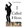 thumbnail image 1 of Pre-Owned I Called Him Dancer (Paperback) 0983224706 9780983224709, 1 of 1