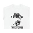thumbnail image 1 of I Came - I Mowed - I Kicked Grass - Funny Lawn Mowing Gift Shirt - ID: 536, 1 of 7