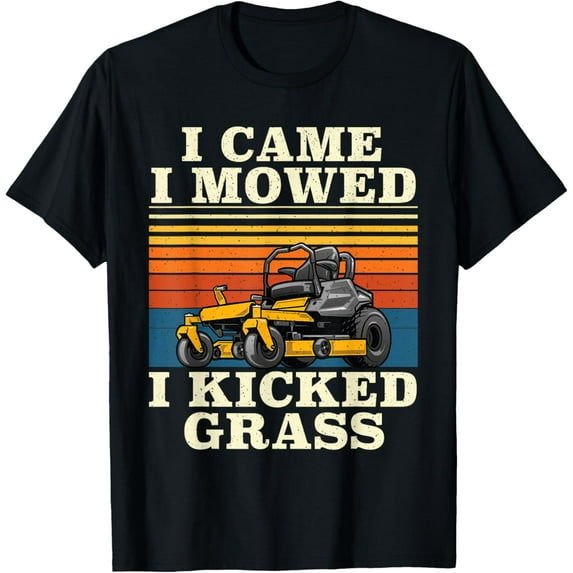 I Came I Mowed I Kicked Grass - Lawn Mower Landscaping T-Shirt